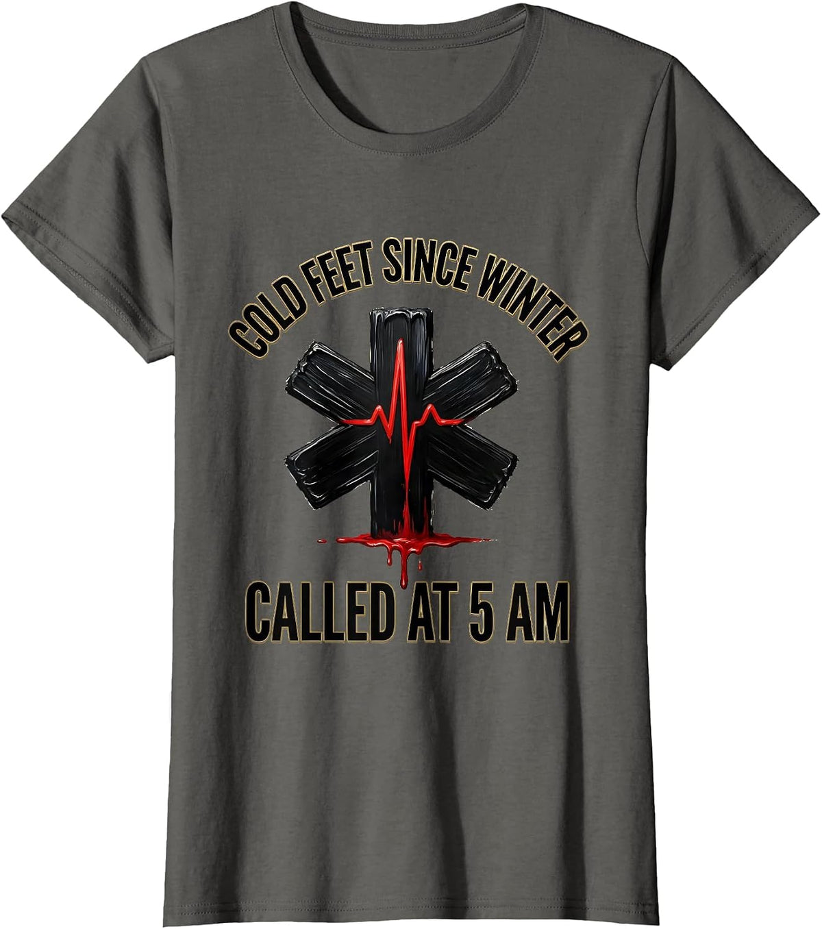 Women's Cold Feet Since Winter Called At 5 AM EMT T-Shirt - Asphalt Grey
