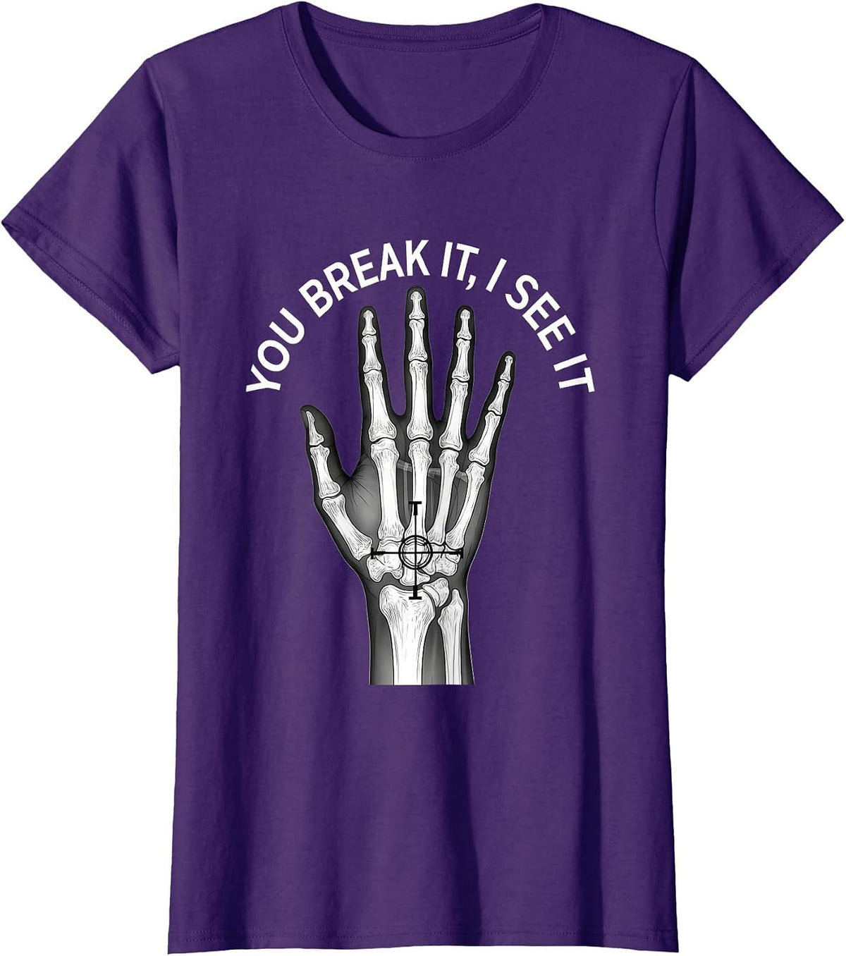 Women's You Break It, I See It Funny Rad Tech Radiology Technologist T-Shirt - Purple