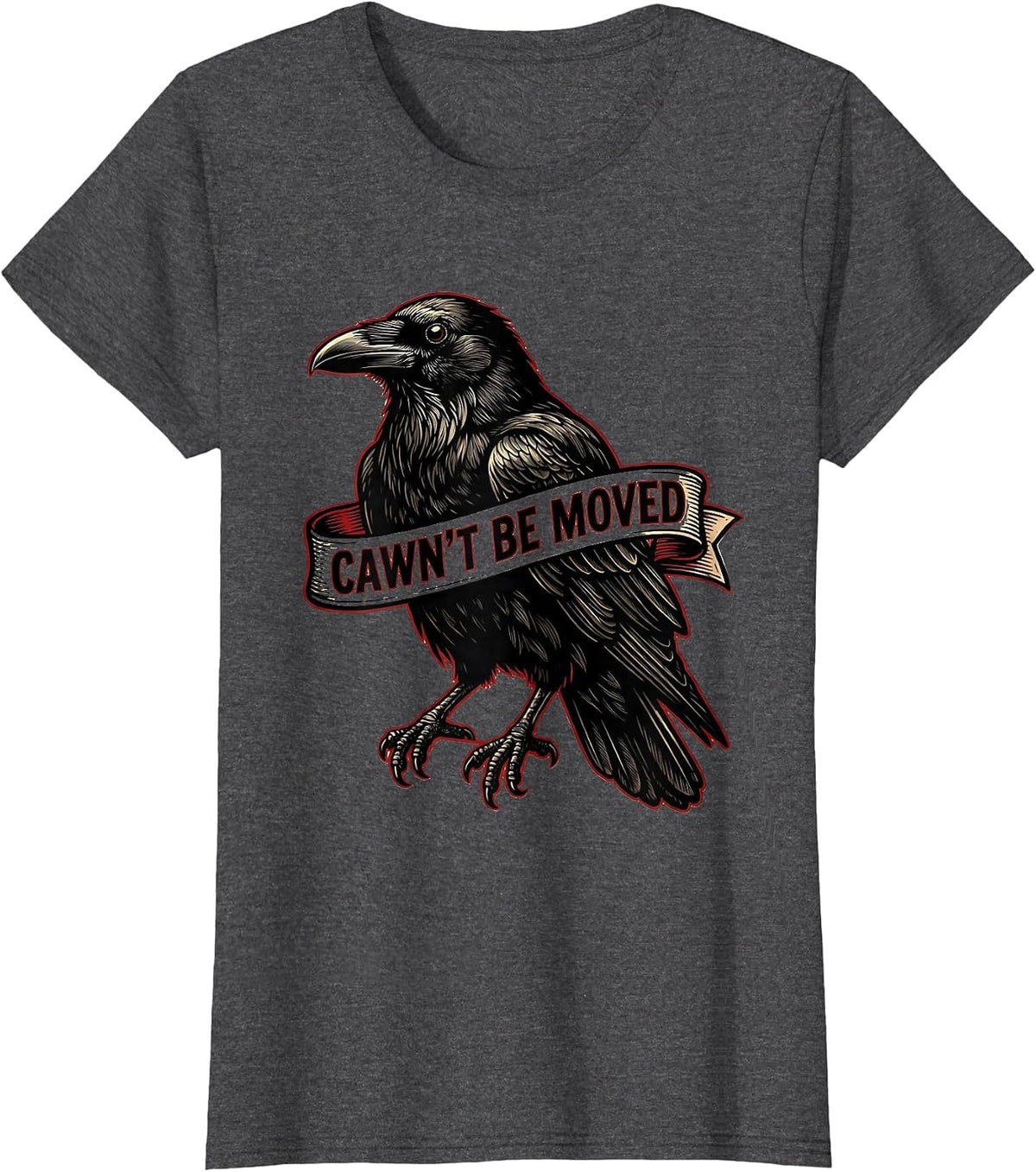 Women's Cawn't Be Moved Tattoo Gothic Crow Dark Humor T-Shirt - Dark Heather Grey