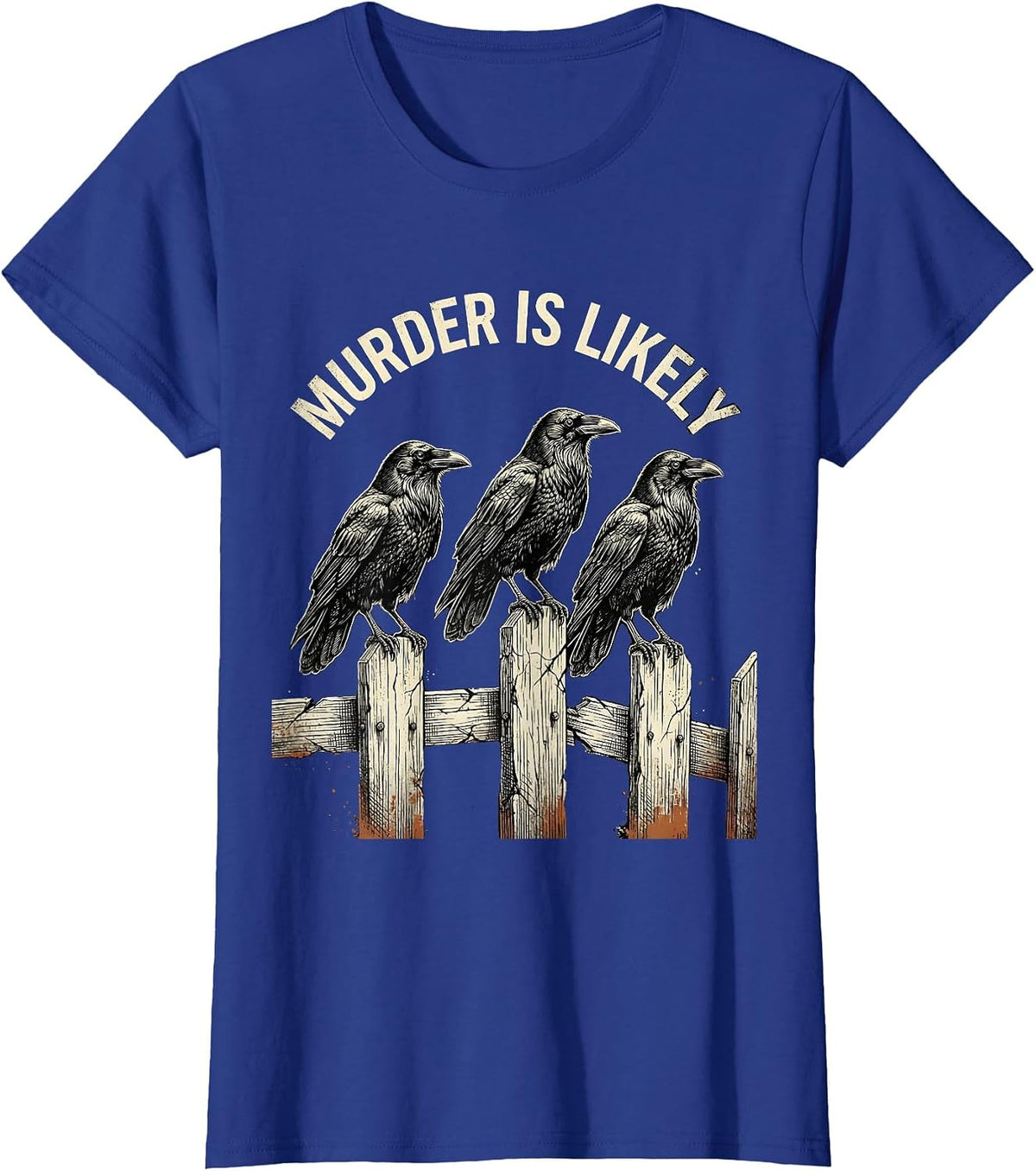 Women's Murder Is Likely Distressed Crow Raven Dark Humor Gothic T-Shirt - Royal Blue
