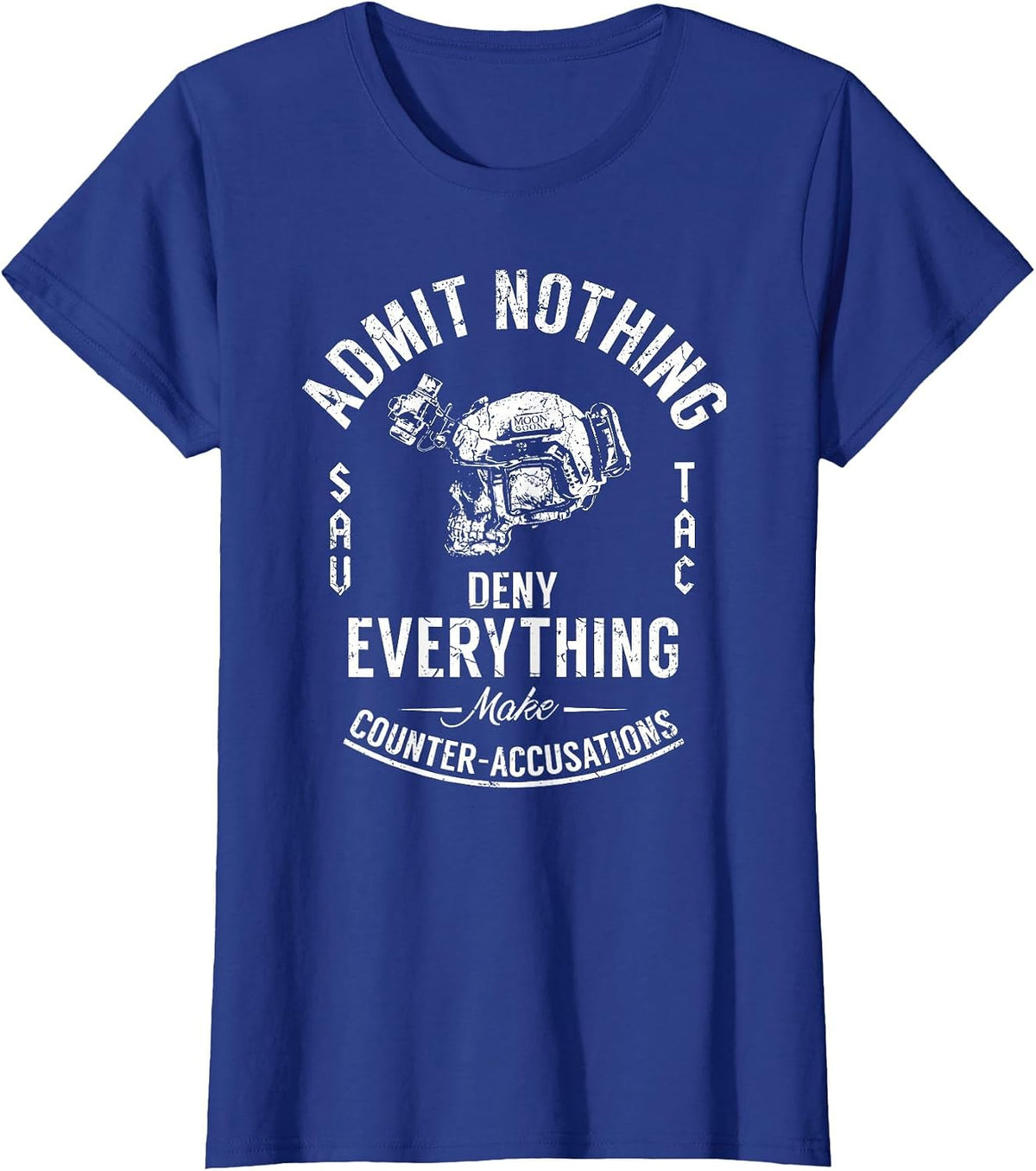Admit Nothing Deny Everything Make Counter Accusations T-Shirt - Royal Blue