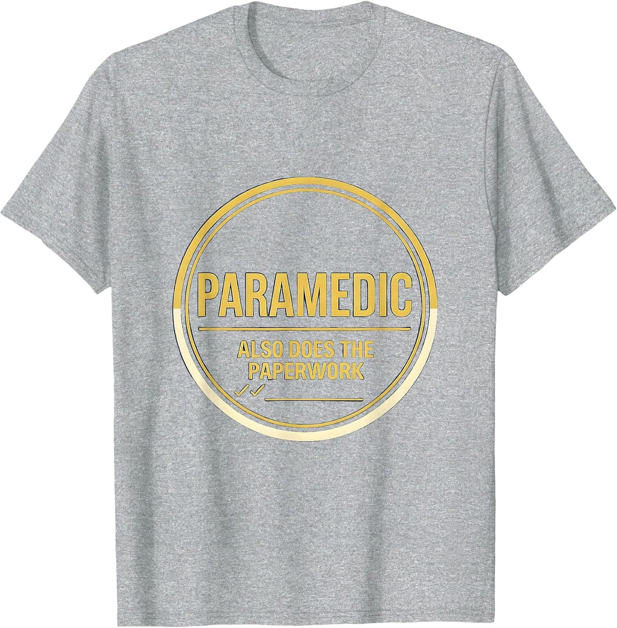 Men's Paramedic Also Does The Paperwork Funny Healthcare Worker T-Shirt - Heather Grey