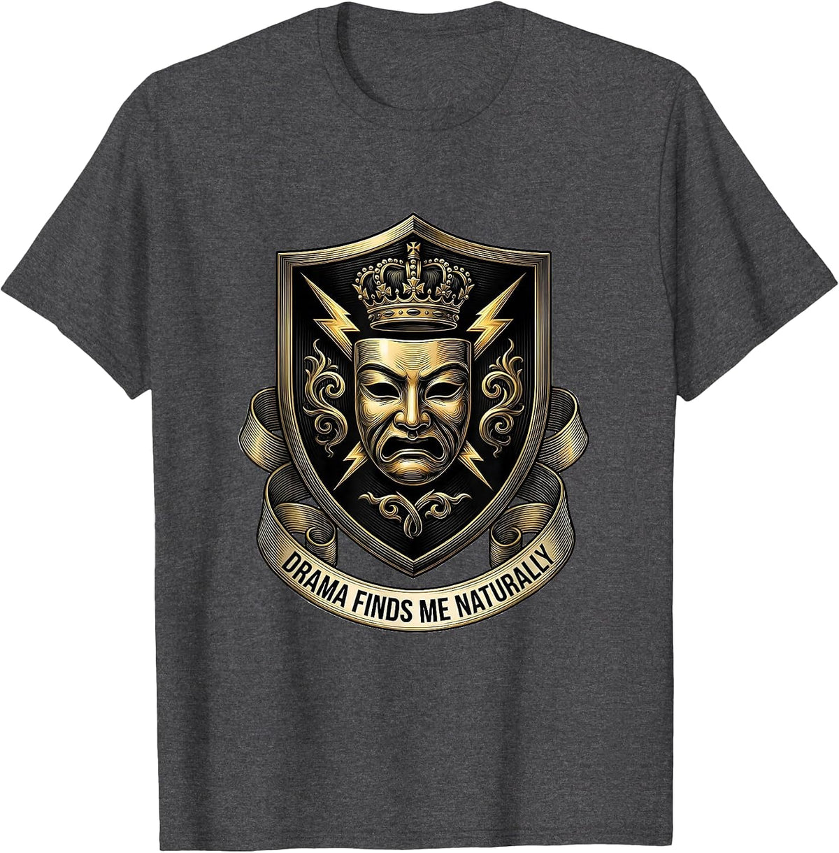 Drama Finds Me Naturally Funny Saying Design T-Shirt - Dark Heather Grey
