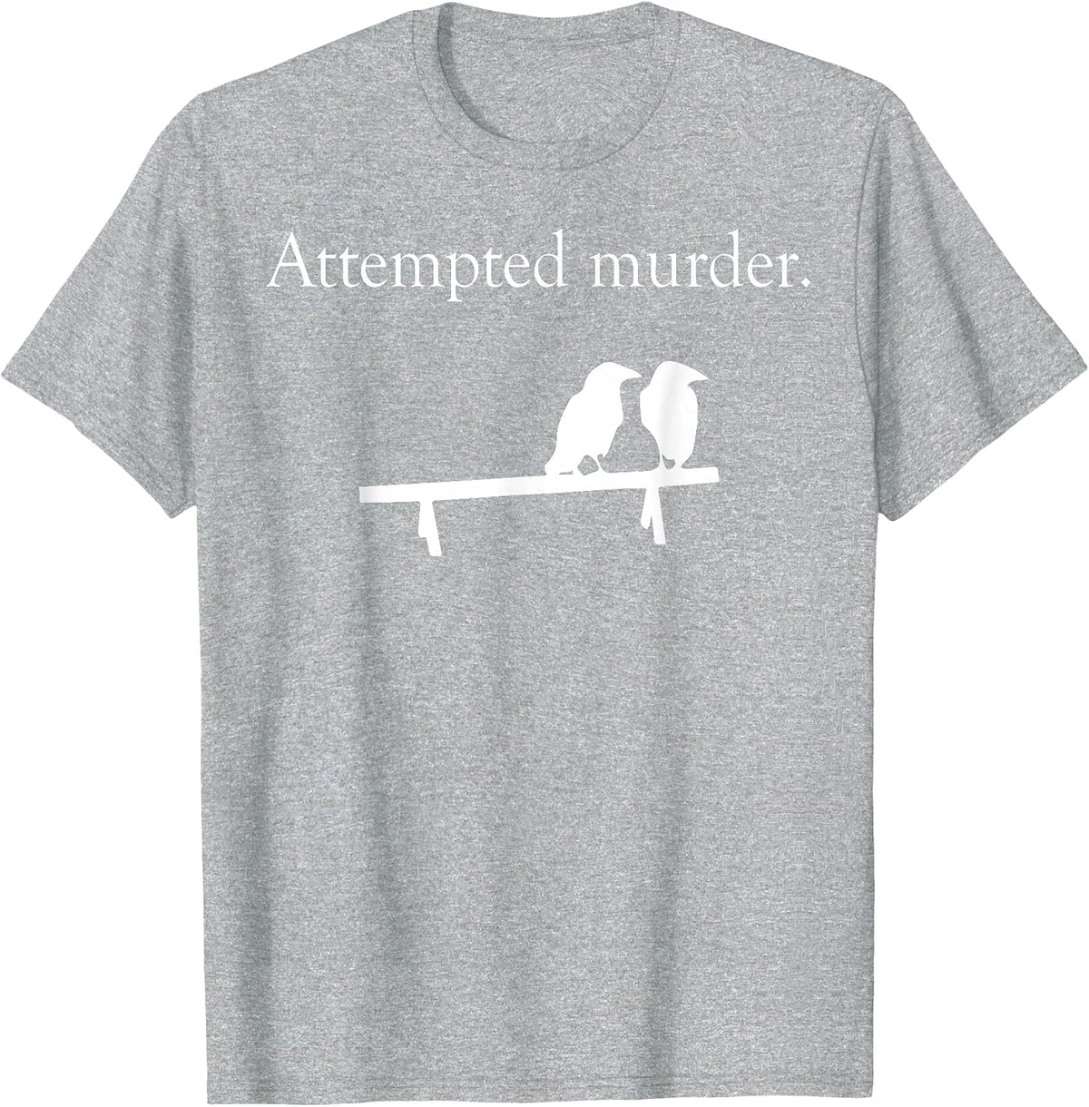 Attempted Murder Bird T-Shirt - Heather Grey