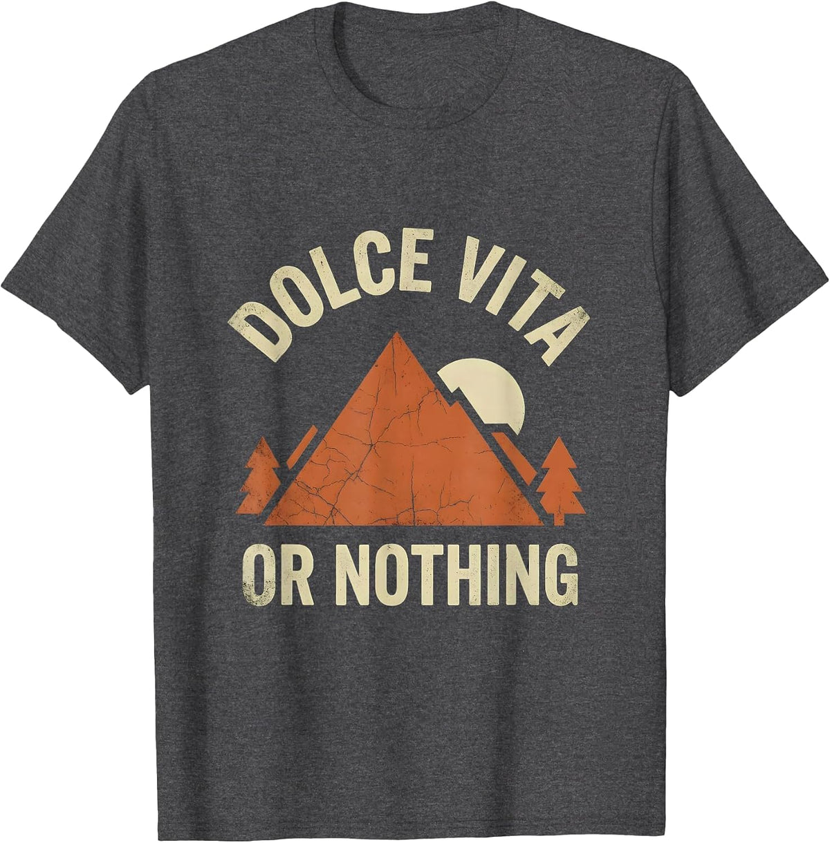 Dolce Vita Or Nothing Italy Lifestyle Design T-Shirt - Dark Heather Grey