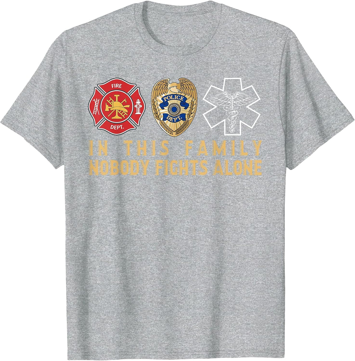 in This Family Nobody Fights Alone Police Firefighter EMS T-Shirt - Heather Grey