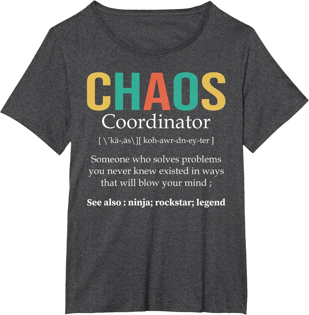 Chaos Coordinator Teacher Coworker Boss Appreciation Funny T-Shirt - Dark Heather Grey