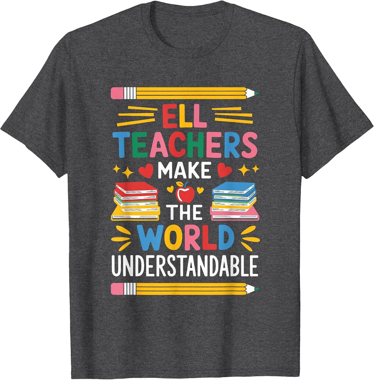 ELL Teachers Make The World Understandable, ENL Teaching T-Shirt - Dark Heather Grey