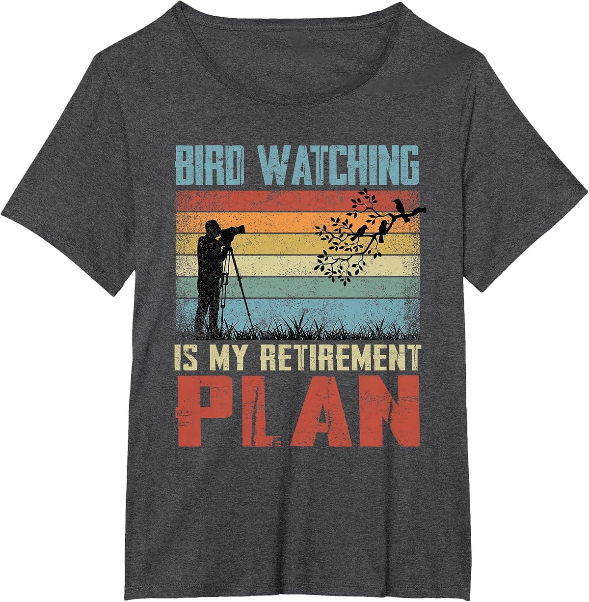 Bird Watching is My Retirement Plan Retired Bird Watcher T-Shirt - Dark Heather Grey