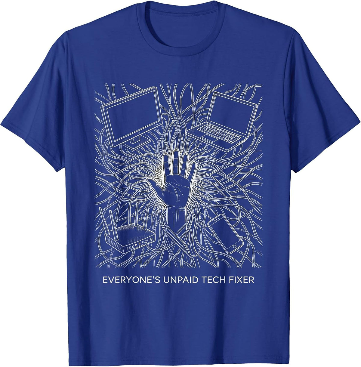 Everyone's Unpaid Tech Fixer Funny Tech Support Engineer T-Shirt - Royal Blue