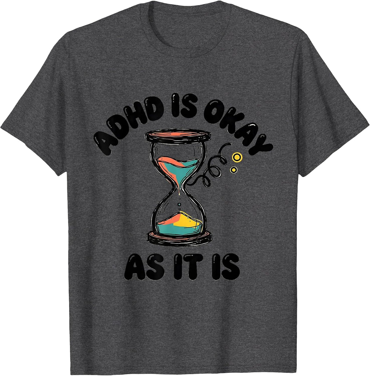 Men's ADHD Is Okay As It Is Neurodivergent Support Humor T-Shirt - Dark Heather Grey