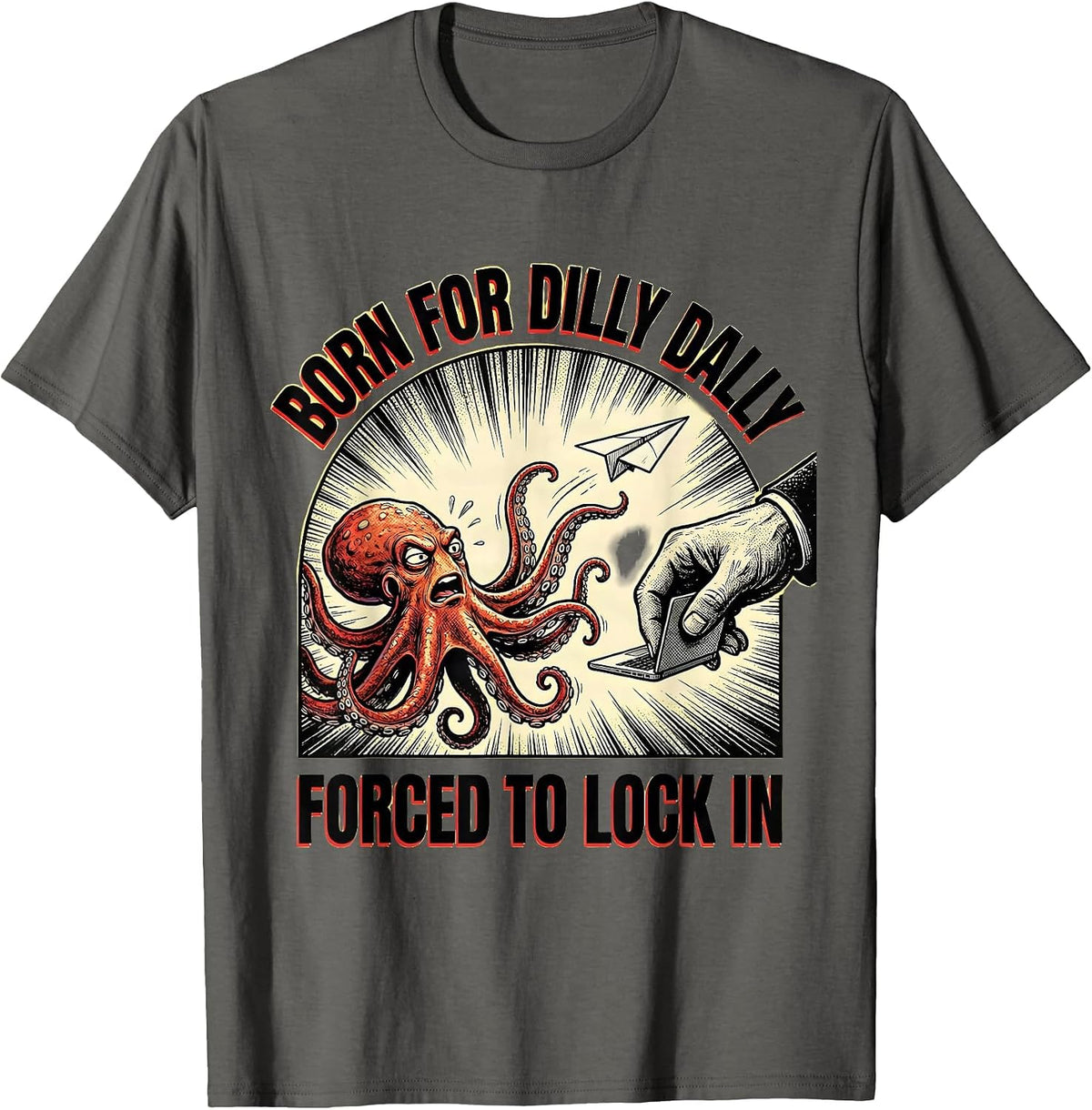 Born For Dilly Dally Forced To Lock In Funny Meme T-Shirt - Asphalt Grey