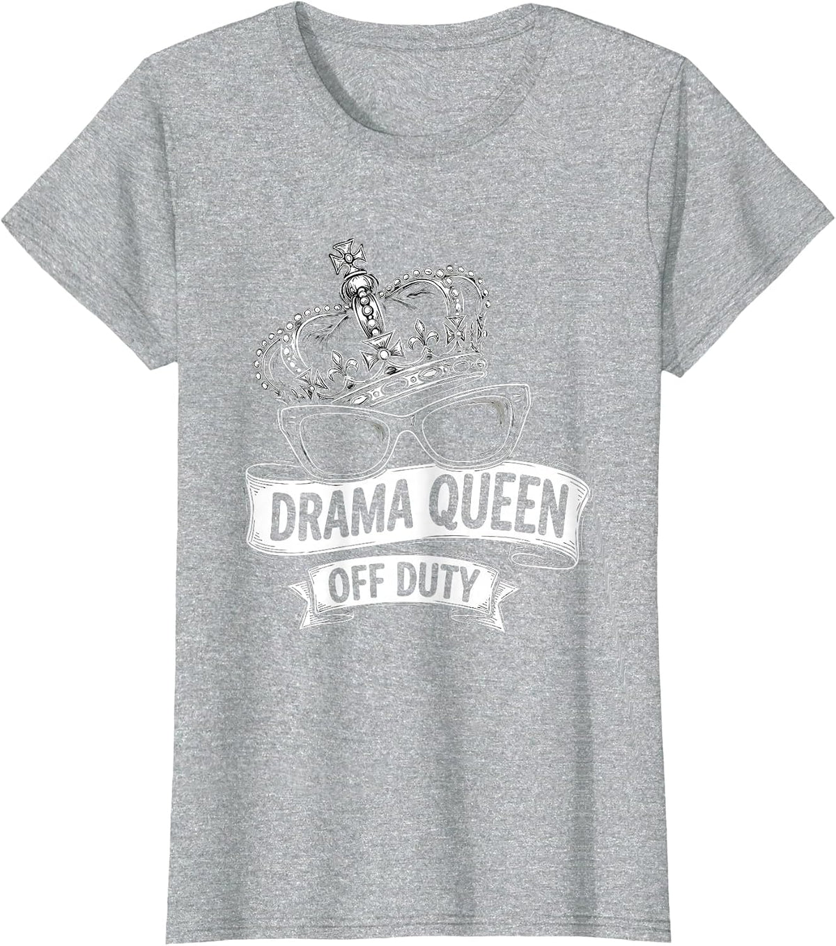 Drama Queen Off Duty Funny Design T-Shirt - Heather Grey