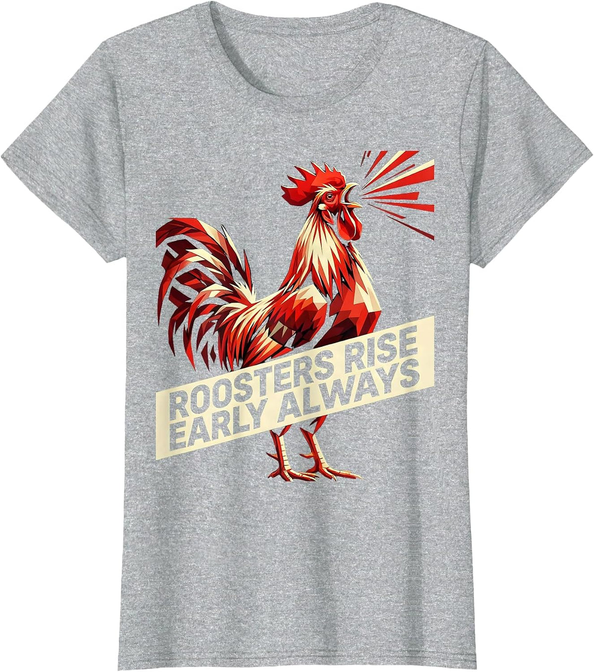 Women's Roosters Rise Early Always Funny Chicken Design T-Shirt - Heather Grey