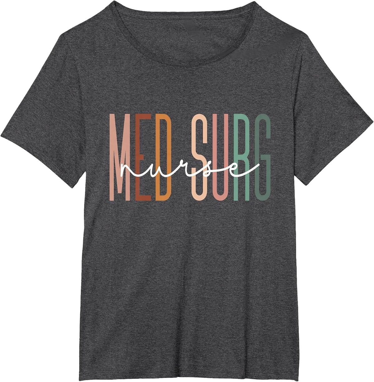 Med Surg Nurse Medical Surgical Nursing Appreciation T-Shirt - Dark Heather Grey
