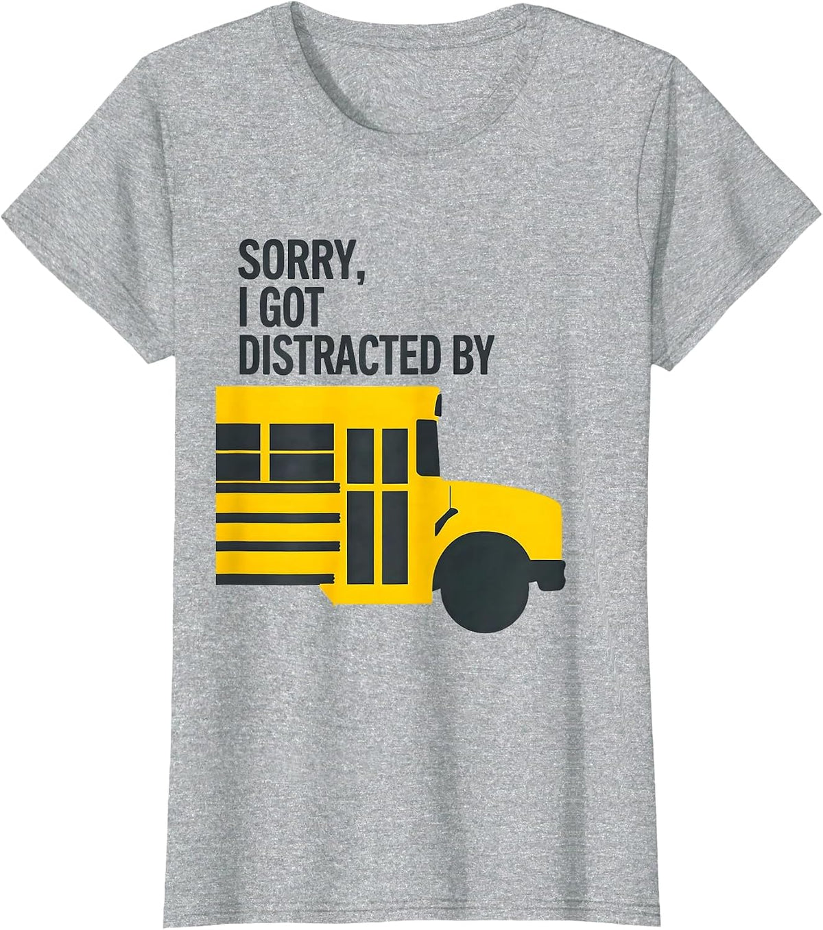 Sorry I Got Distracted By Funny School Bus Driver Halloween T-Shirt - Heather Grey