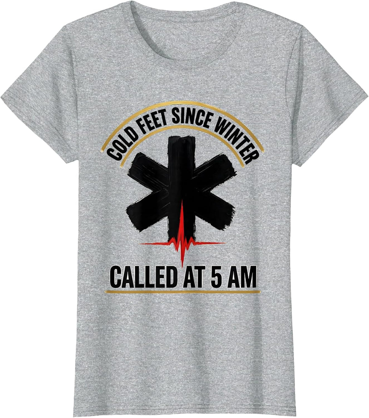 Cold Feet Since Winter Called At 5 AM EMT T-Shirt - Heather Grey