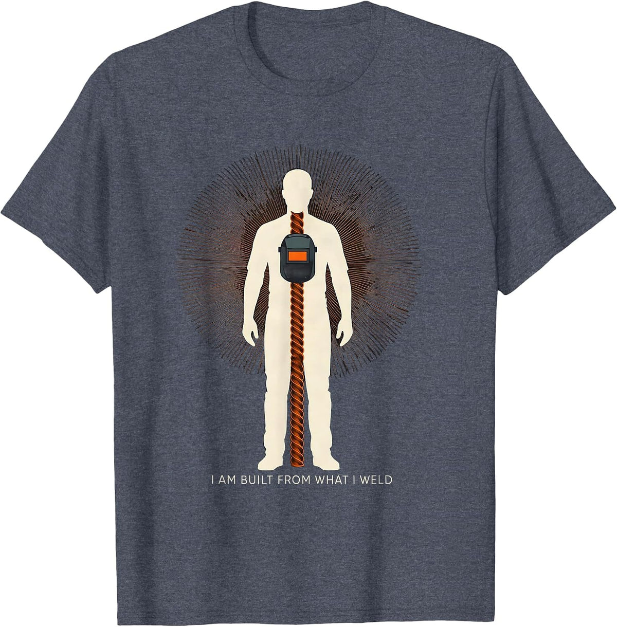 I Am Built From What I Weld Funny Welder Metal Worker Humor T-Shirt - Heather Blue