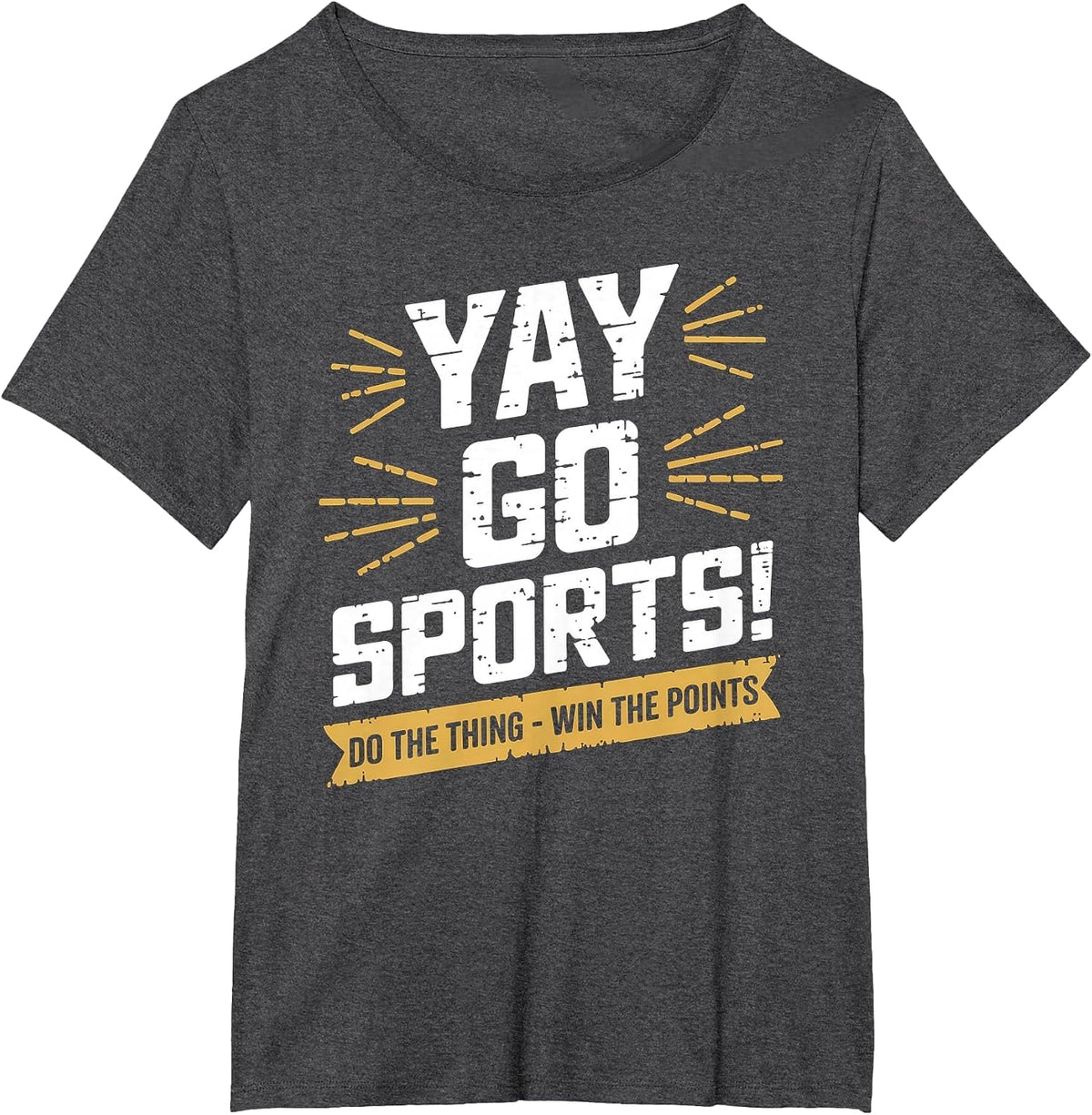 Yay Go Sports Do The Thing Gewinne Die Punkte Funny Women Men T-Shirt - Dark Heather Grey