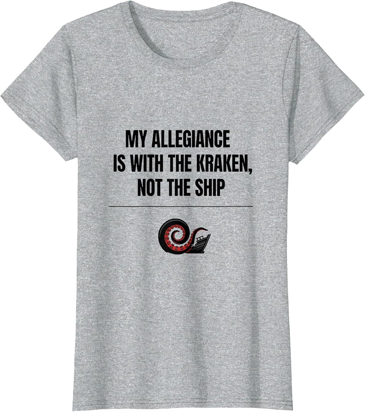 Women's My Allegiance Is With The Kraken, Not The Ship Octopus Lover T-Shirt - Heather Grey