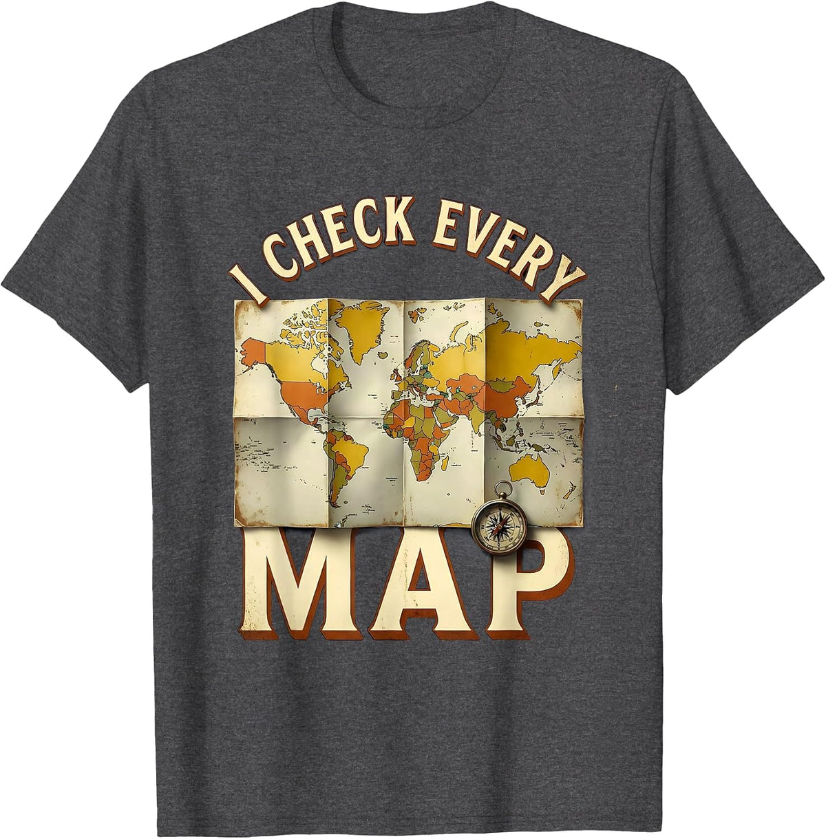 I Check Every Map Funny Geography Teacher Vintage T-Shirt - Dark Heather Grey