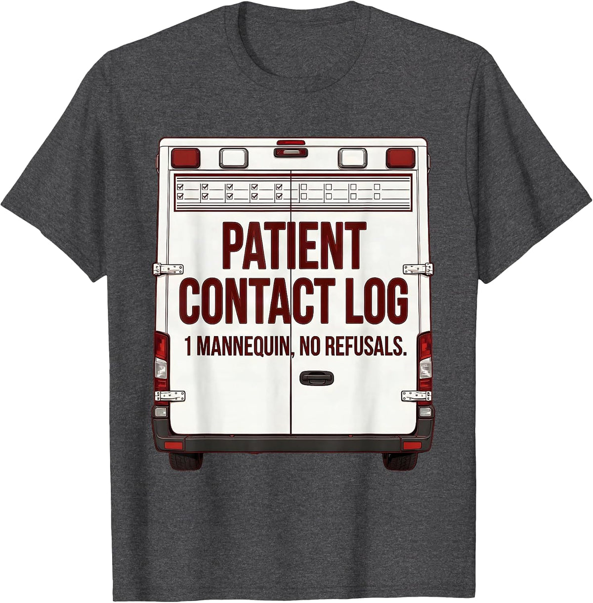 Patient Contact Log: 1 Mannequin, No Refusals Funny EMT T-Shirt - Dark Heather Grey