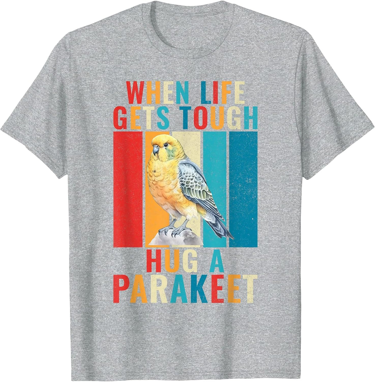 When Life gets Tough Hug a Parakeet T-Shirt - Heather Grey
