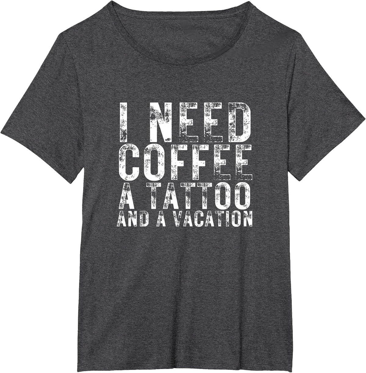 I Need Coffee a Tattoo and a Vacation is Funny Tattoo Lover T-Shirt - Dark Heather Grey