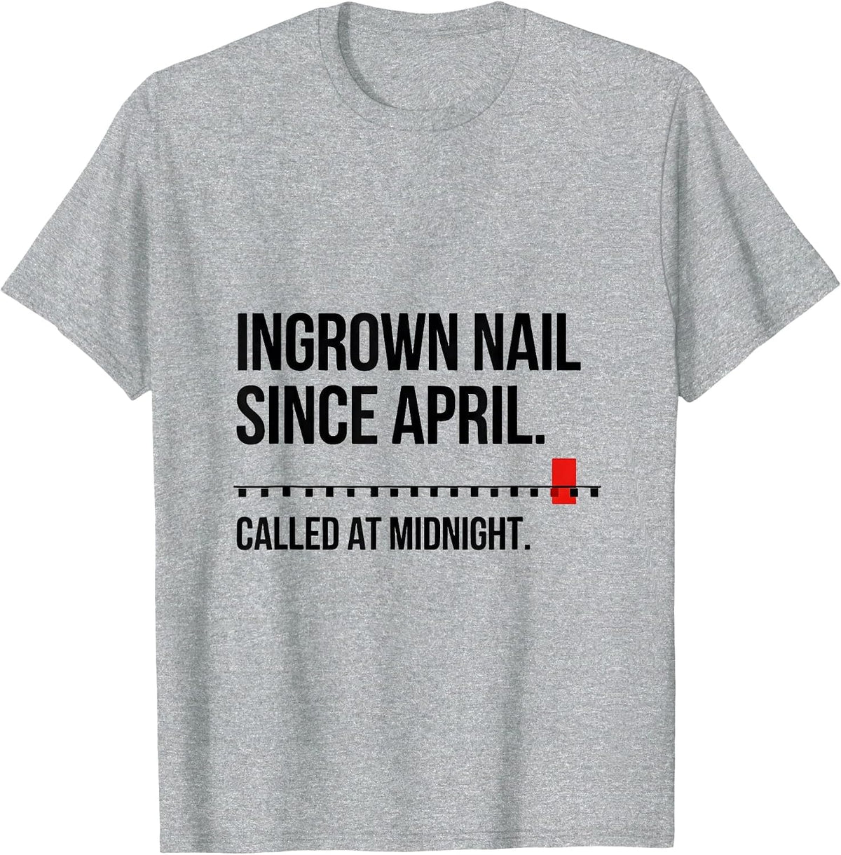 Men's Ingrown Nail Since April Called At Midnight Funny EMT T-Shirt - Heather Grey