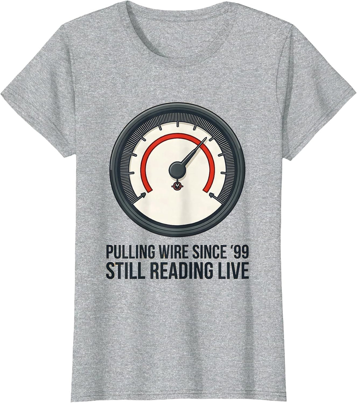 Women's Pulling Wire Since '99, Still Reading Live Electrician T-Shirt - Heather Grey