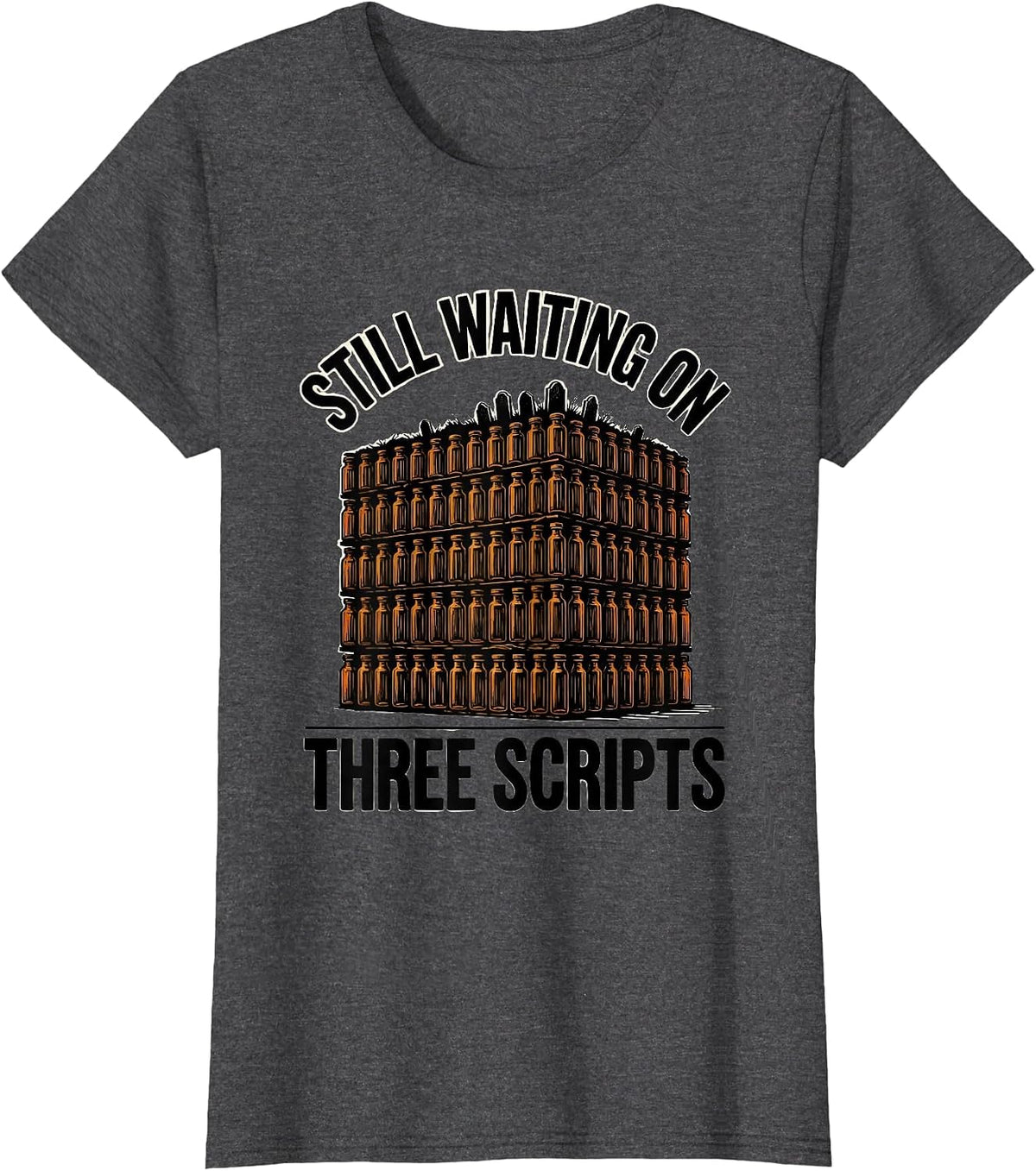 Women's Still Waiting On Three Scripts Funny Pharmacy Halloween T-Shirt - Dark Heather Grey