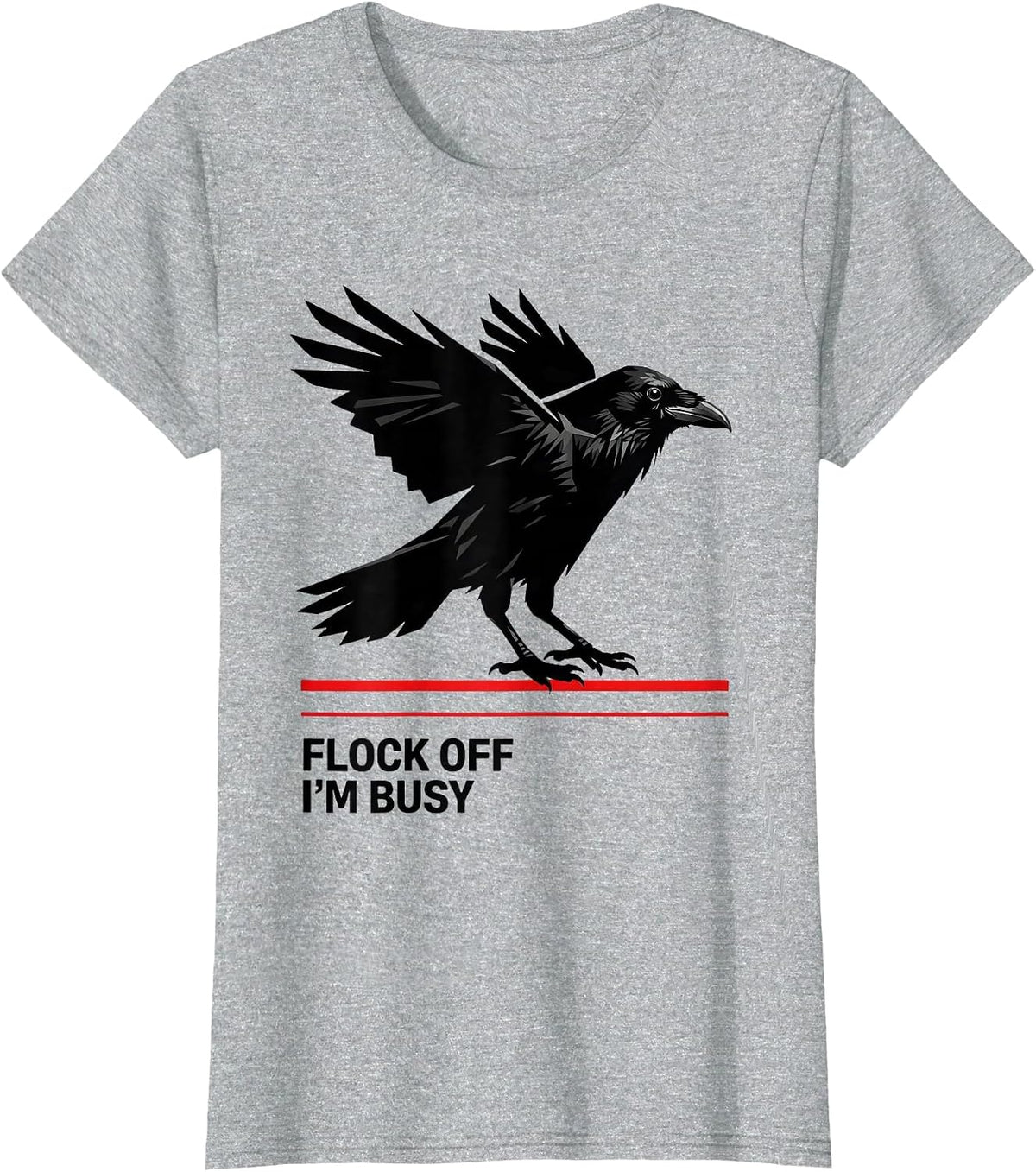 Flock Off I'm Busy Funny Crow Design T-Shirt - Heather Grey