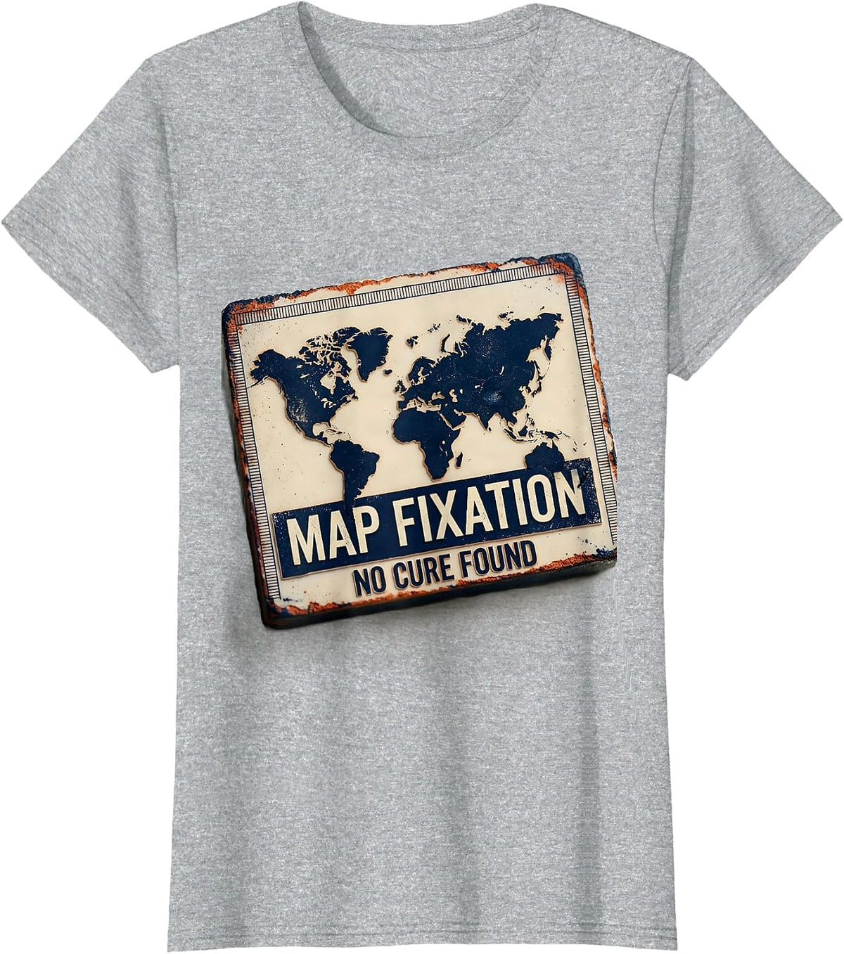 Map Fixation No Cure Found Funny Geography Teacher T-Shirt - Heather Grey