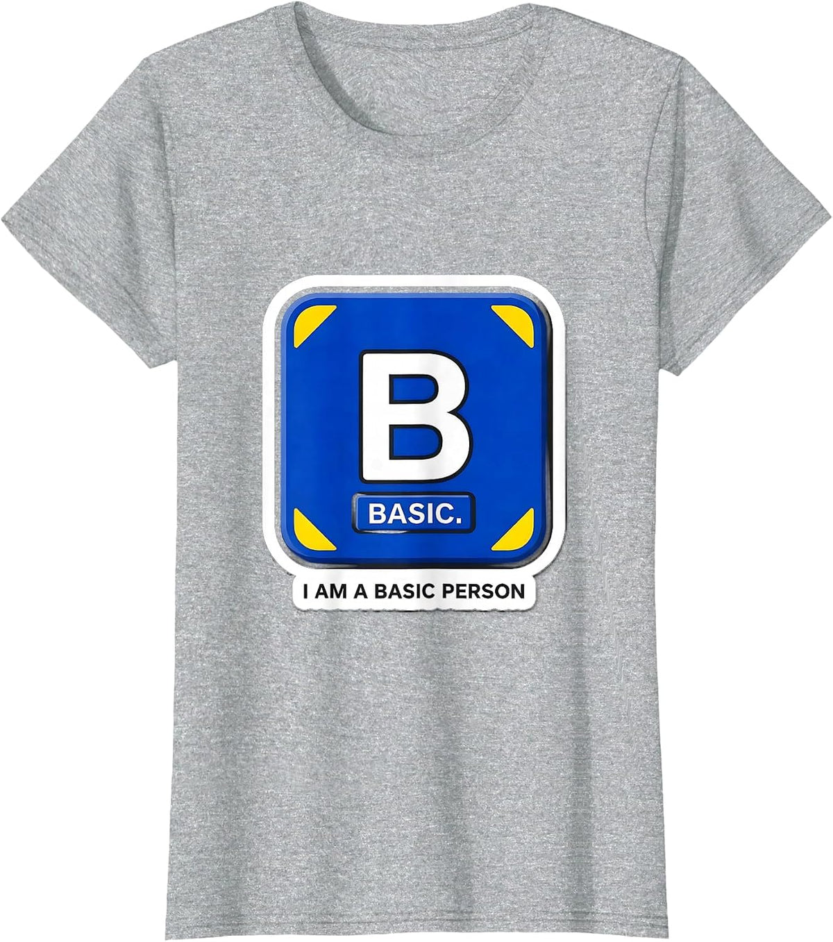 Women's I Am A Basic Person Funny Science Chemistry Student Humor T-Shirt - Heather Grey