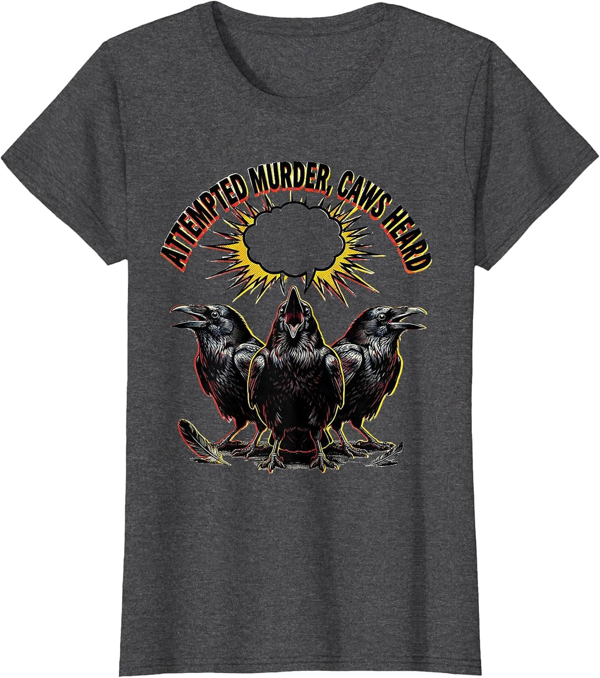 Women's Attempted Murder, Caws Heard Gothic Crow Humor Bird Lover T-Shirt - Dark Heather Grey