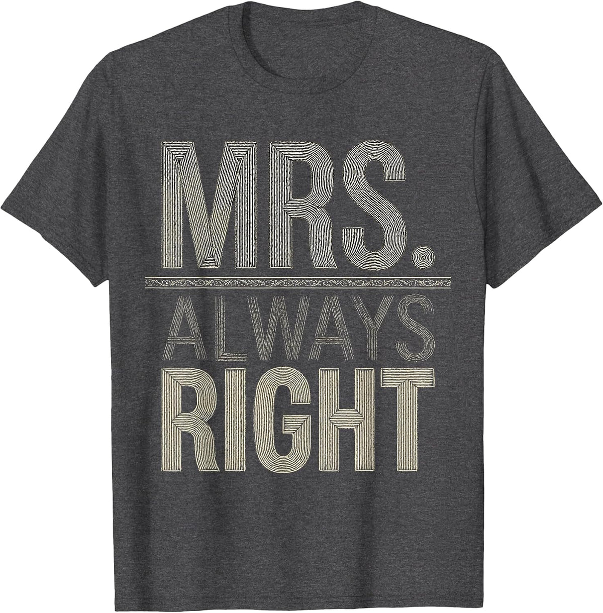 Men's Mrs. Always Right Funny Wife Design T-Shirt - Dark Heather Grey