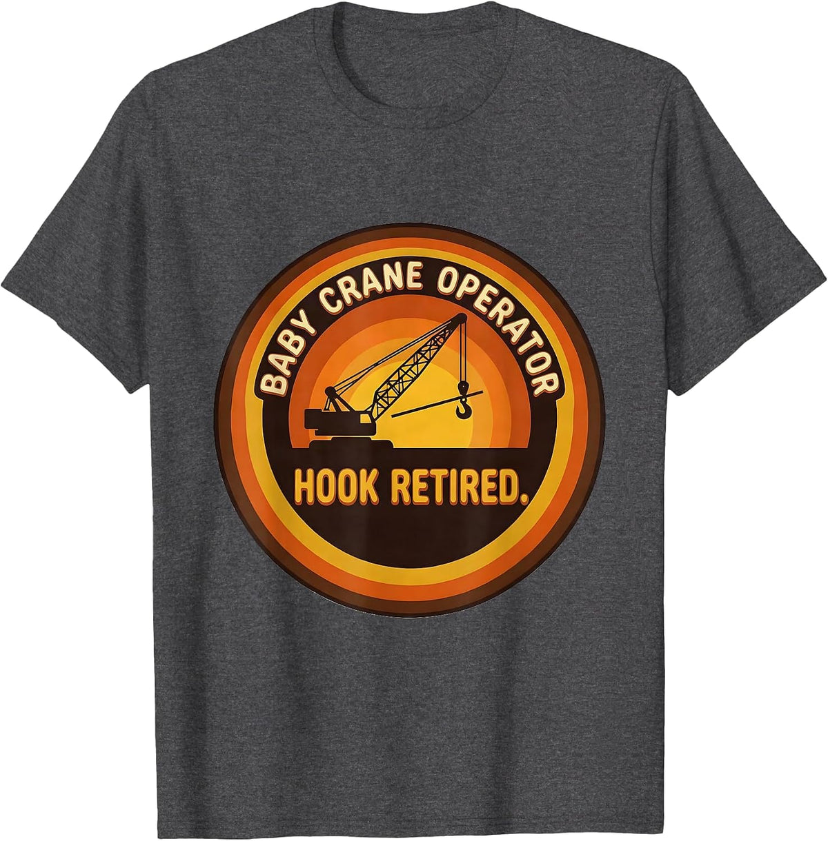 Men's Baby Crane Operator Hook Retired Funny Vasectomy Gift Humor T-Shirt - Dark Heather Grey