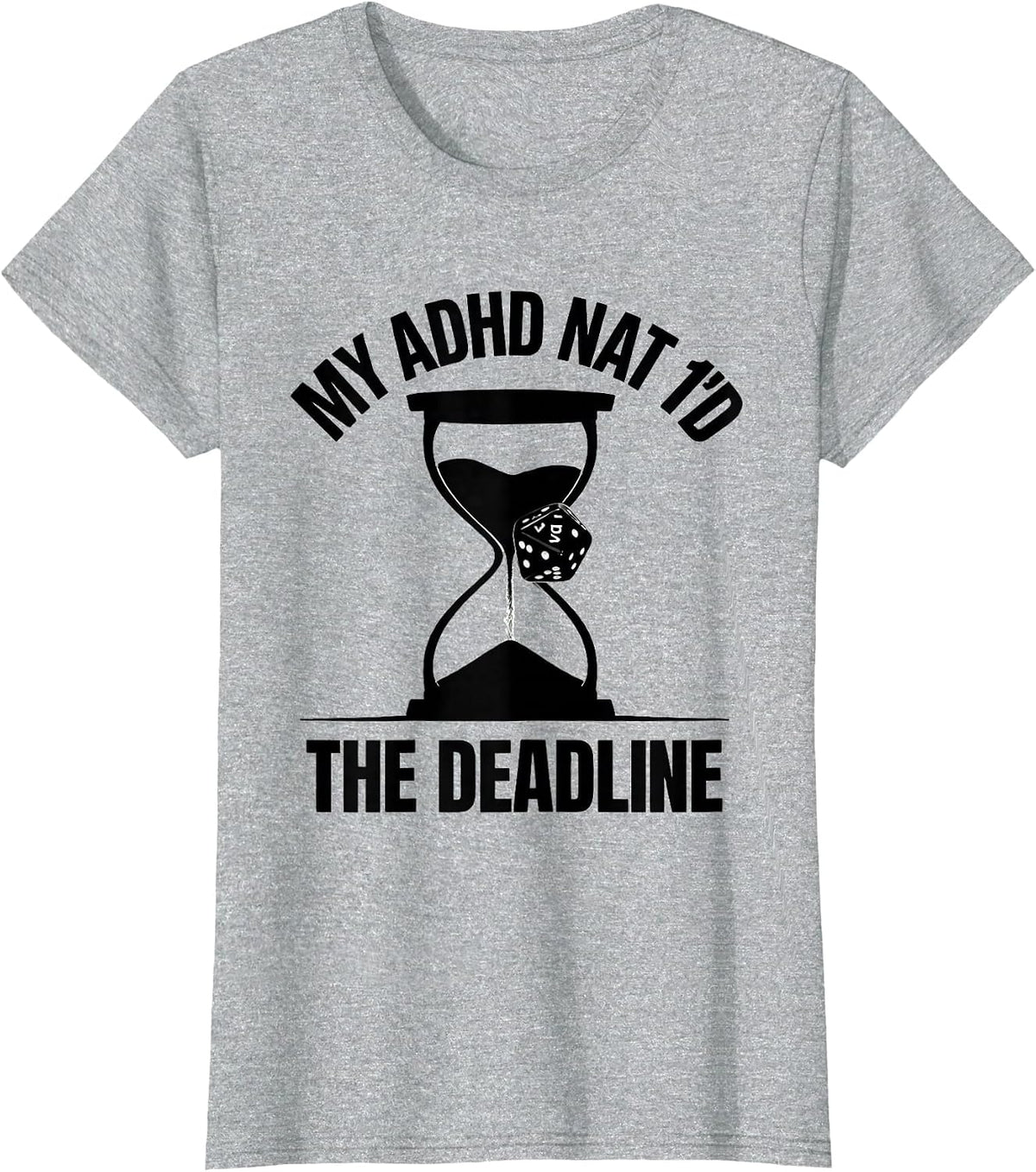 Women's My ADHD Nat 1'd The Deadline Funny Neurodiversity ADHD T-Shirt - Heather Grey