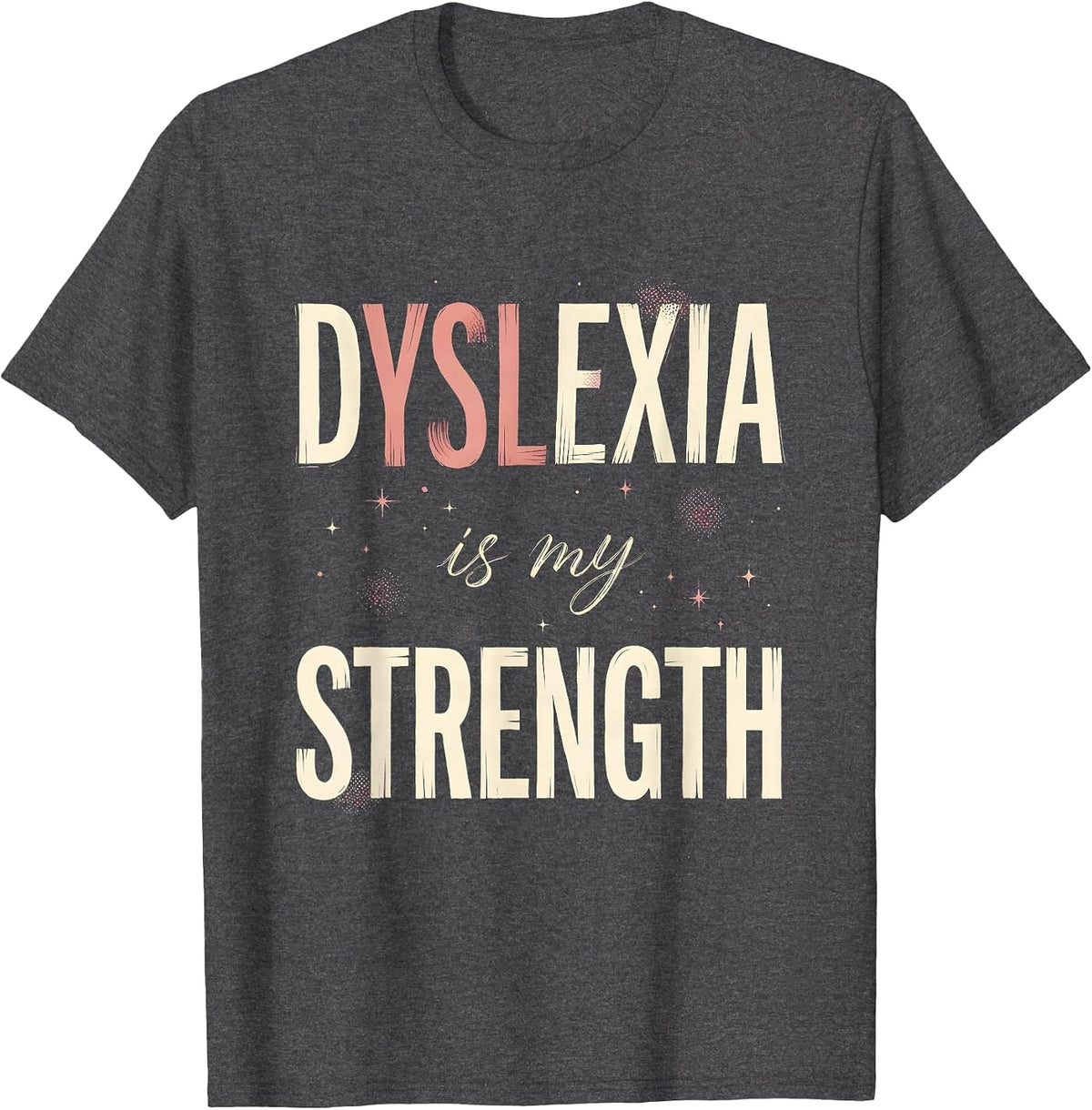 Dyslexia Is My Strength Awareness Design T-Shirt - Dark Heather Grey