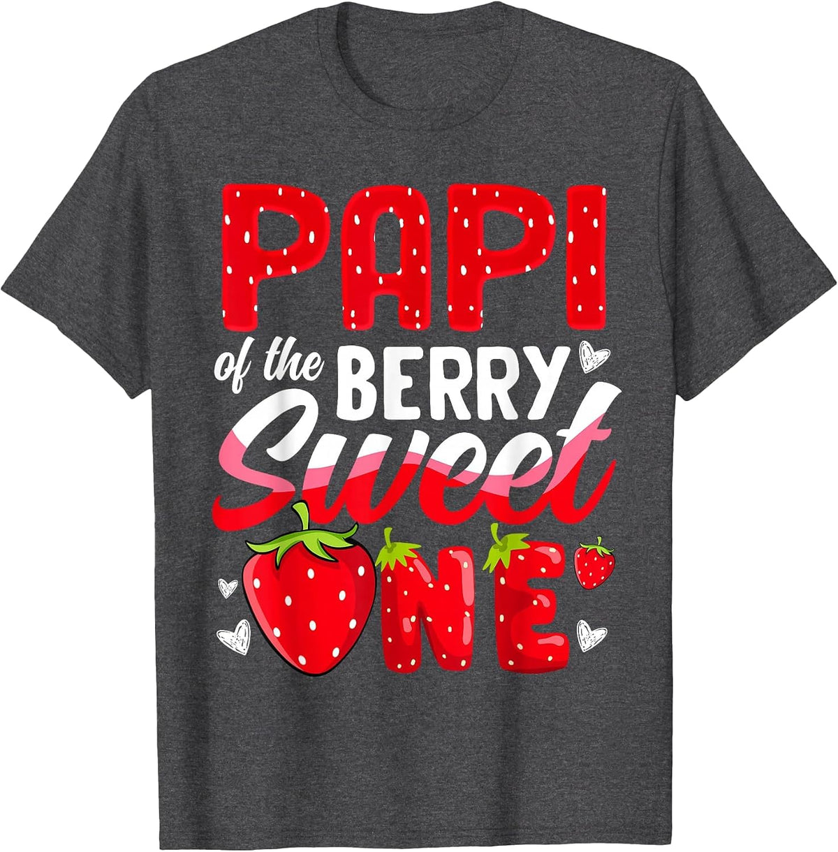 Papi of The Berry Sweet One Strawberry 1st Birthday T-Shirt - Dark Heather Grey