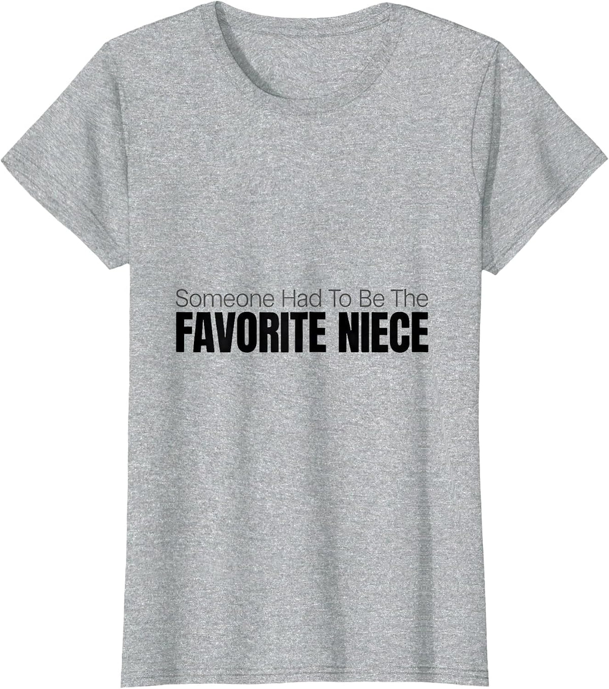 Women's Someone Had To Be The Favorite Niece Funny Family Role T-Shirt - Heather Grey