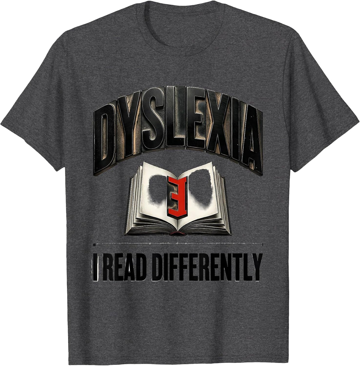 Dyslexia Means I Read Differently Dyslexia Awareness Teacher T-Shirt - Dark Heather Grey