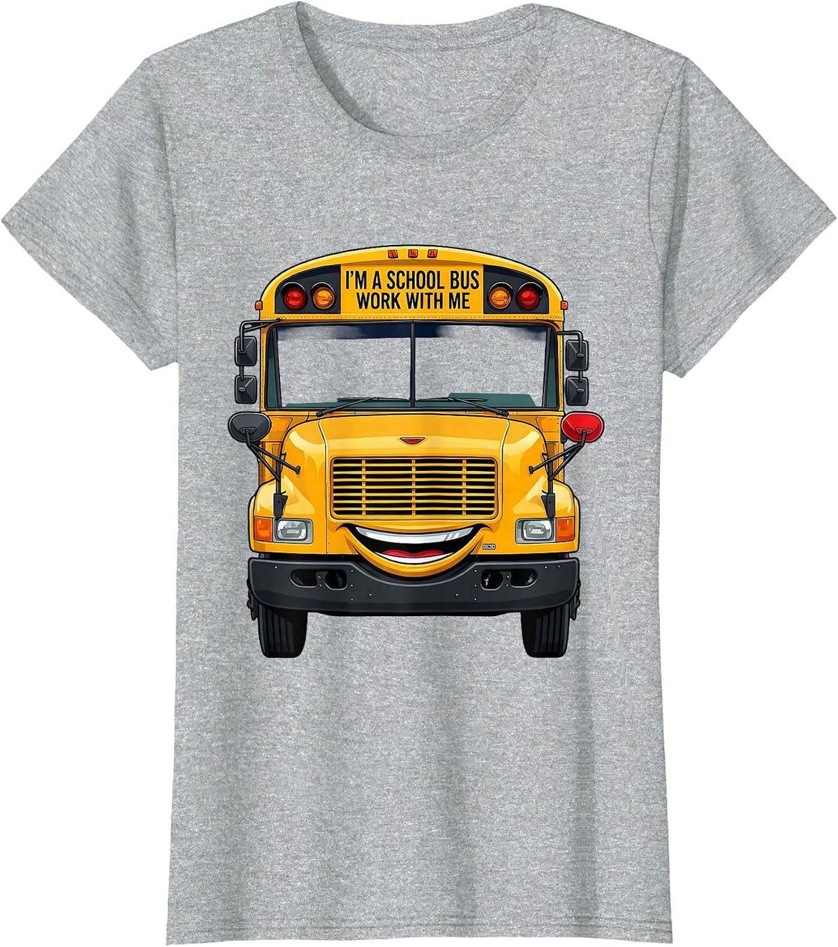 I'm A School Bus Work With Me Funny School Bus Driver T-Shirt - Heather Grey