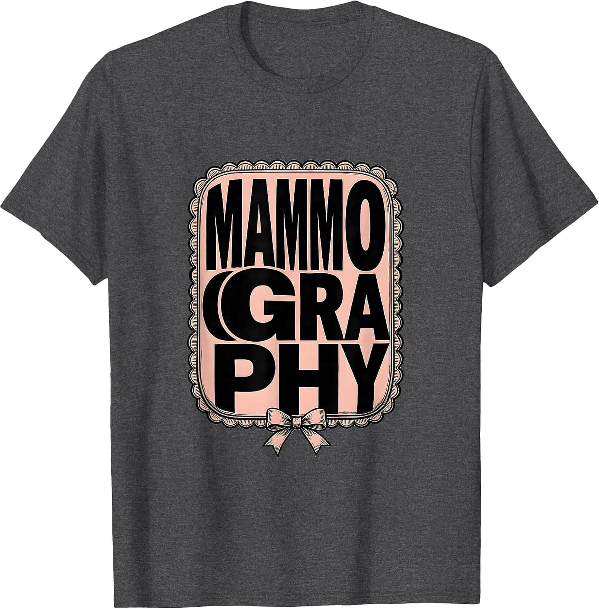Men's MAMMOGRAPHY Cute Radiology Tech Coquette Bow Healthcare T-Shirt - Dark Heather Grey