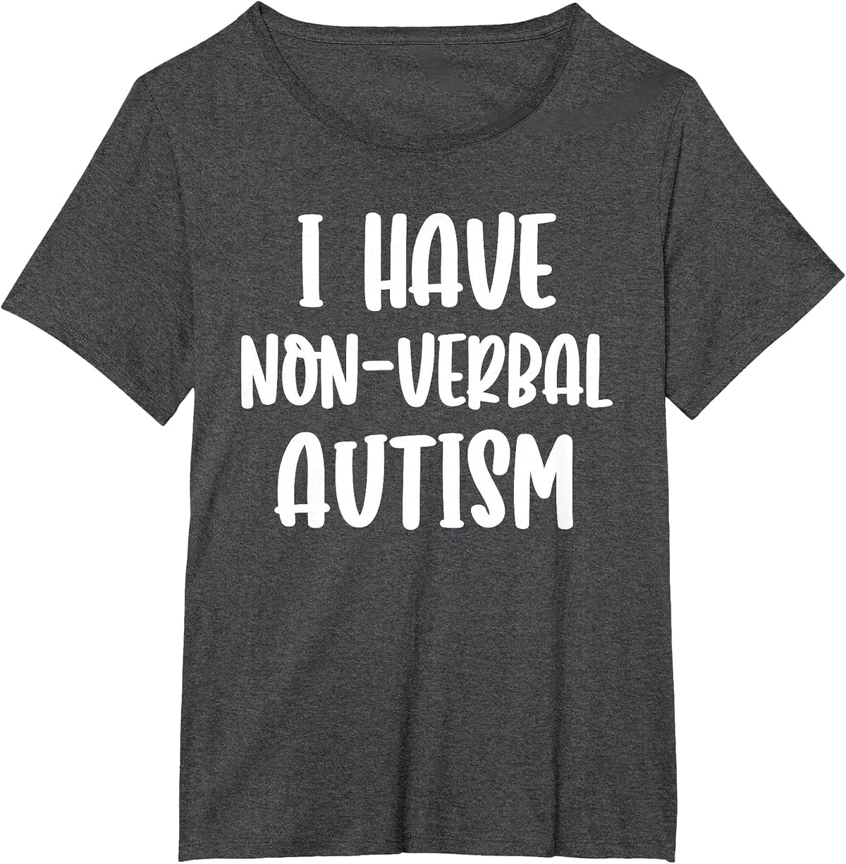 I Have Non Verbal Nonverbal Autism Awareness T-Shirt - Dark Heather Grey