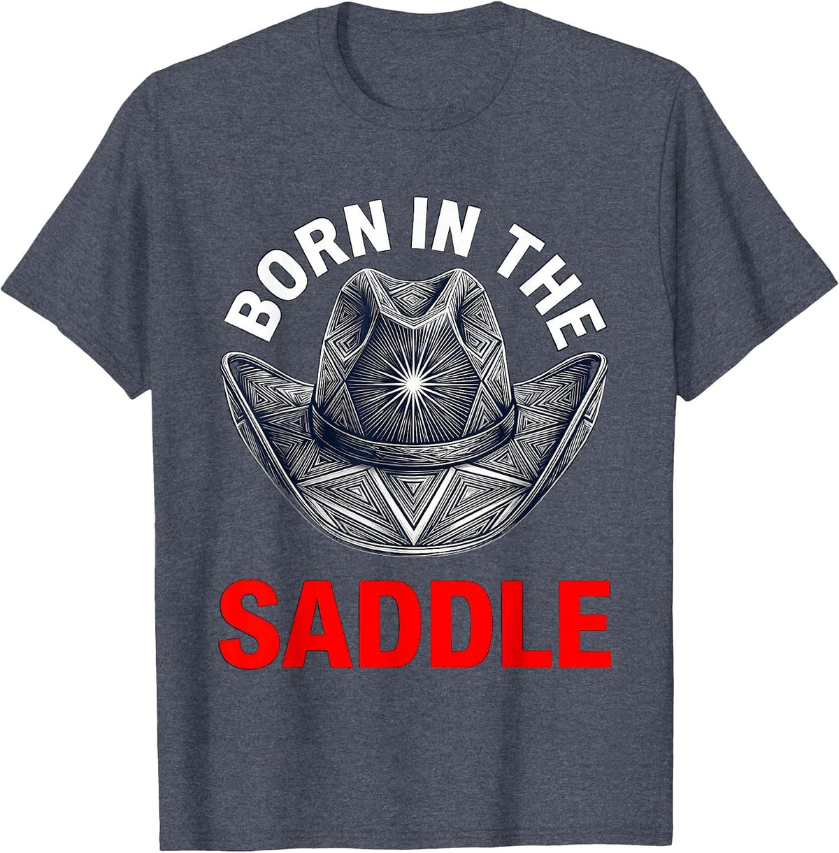 Born in the Saddle Cowboy Spirit Design T-Shirt - Heather Blue