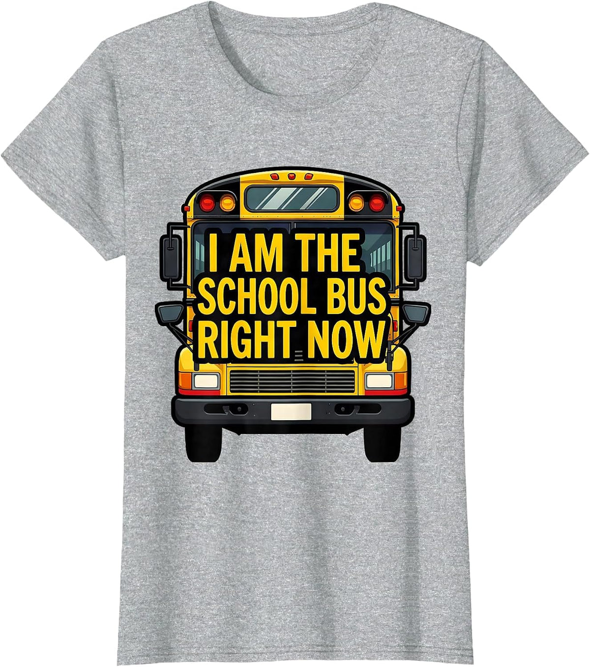 I Am The School Bus Right Now Funny School Bus Driver T-Shirt - Heather Grey