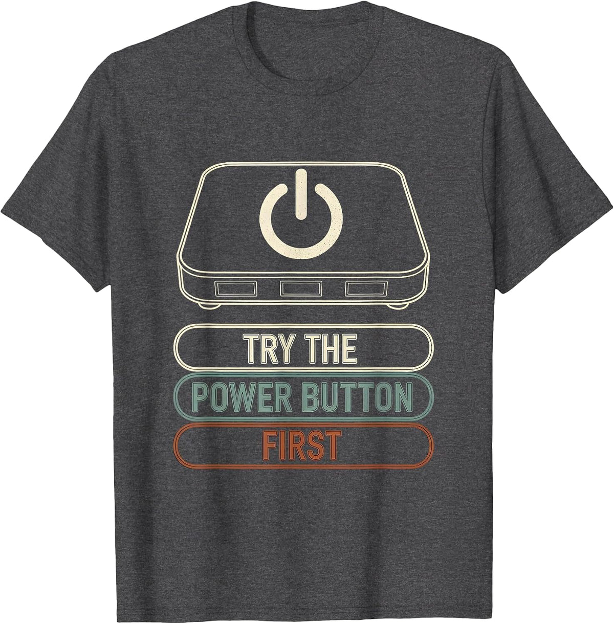 Try the Power Button First Bold Condensed Tech Support T-Shirt - Dark Heather Grey