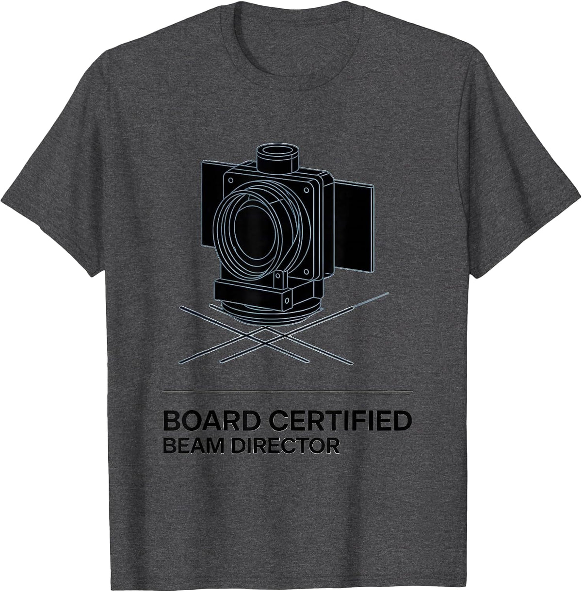 Board Certified Beam Director Funny Rad Tech X-Ray Tech T-Shirt - Dark Heather Grey