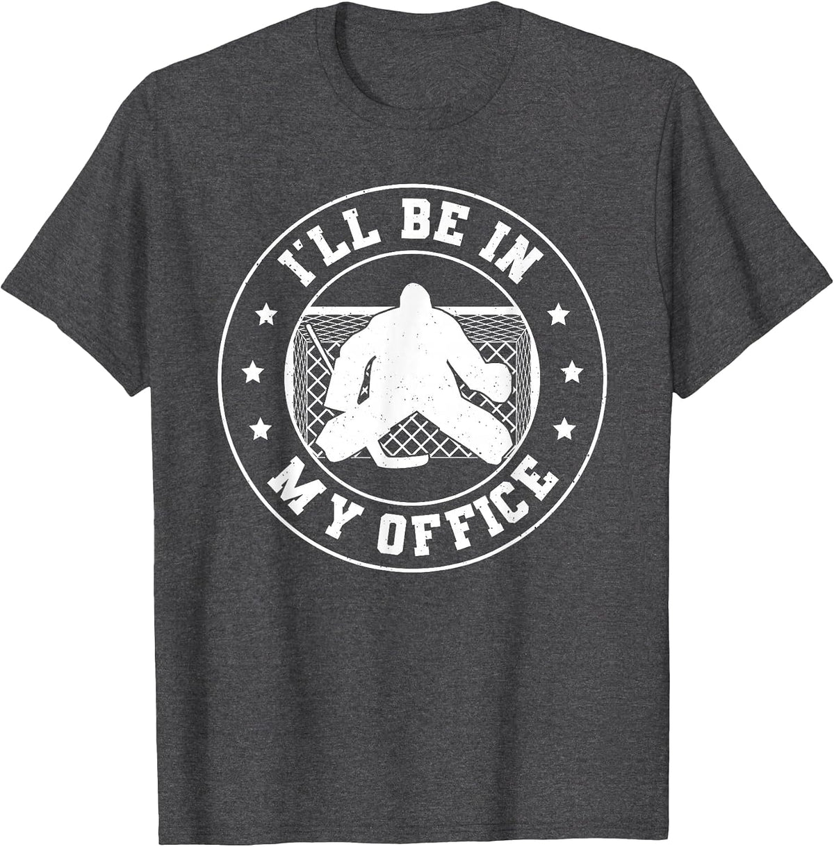 Hockey Goalie Be in My Office Funny Ice Hockey Goalkeeper T-Shirt - Dark Heather Grey